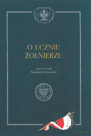 O uczniu żołnierzu - Kazimierz Konarski [KSIĄŻKA]