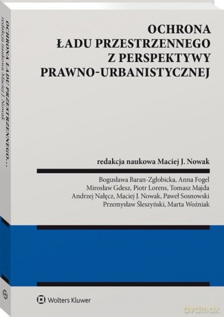 Ochrona ładu przestrzennego z perspektywy prawno-urbanistycznej [KSIĄŻKA]