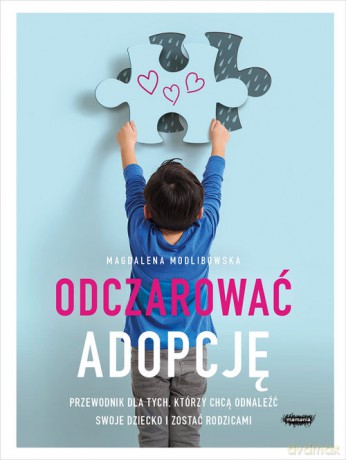 Odczarować adopcję - Magdalena Modlibowska [KSIĄŻKA]