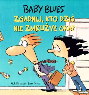 Baby Blues Zgadnij Kto Dziś Nie Zamrużył Oka - Rick Kirkman, Jerry Scott [KSIĄŻKA]