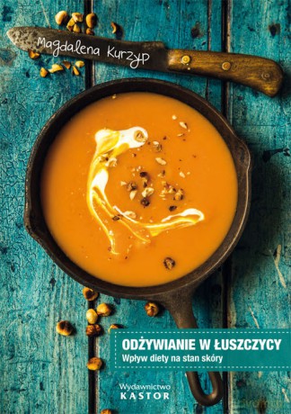 Odżywianie w łuszczycy - Magdalena Kurzyp [KSIĄŻKA]