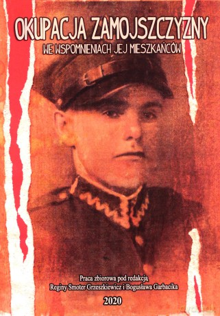 Okupacja Zamojszczyzny we wspomnieniach jej mieszkańców [KSIĄŻKA]
