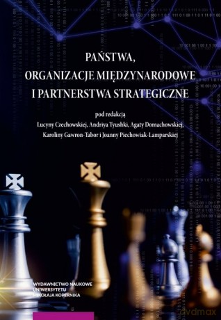 Państwa organizacje międzynarodowe i partnerstwa strategiczne [KSIĄŻKA]
