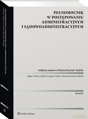 Pełnomocnik w postępowaniu administracyjnym i sądowoadministracyjnym [KSIĄŻKA]