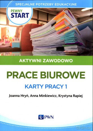 Pewny start Aktywni zawodowo Prace biurowe Karty pracy 1 - Joanna Hryń, Anna Minkiewicz [KSIĄŻKA]