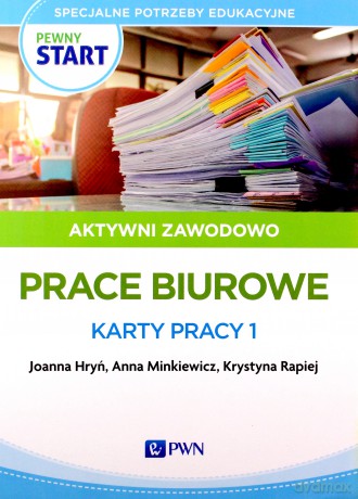 Pewny start Aktywni zawodowo Prace biurowe Karty pracy 1 - Joanna Hryń, Anna Minkiewicz [KSIĄŻKA]