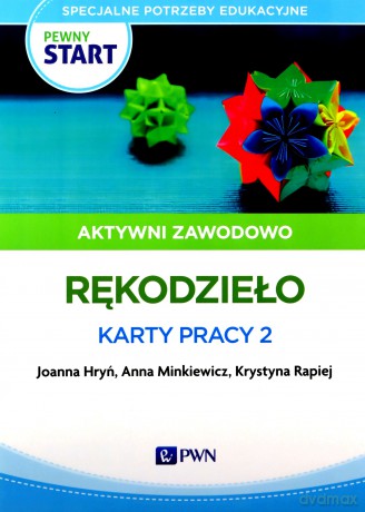 Pewny start Aktywni zawodowo Rękodzieło Karty pracy 2 - Joanna Hryń, Anna Minkiewicz [KSIĄŻKA]