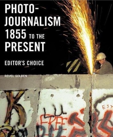 Photojournalism 1855 to the Present - Reuel Golden [KSIĄŻKA]