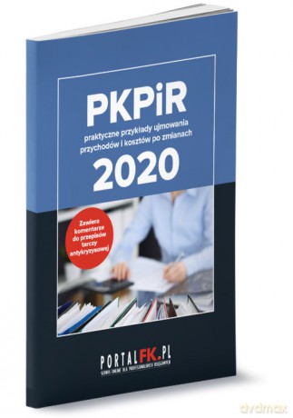 PKPiR - praktyczne przykłady ujmowania przychodów i kosztów po zmianach 2020 [KSIĄŻKA]