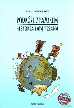 Podróże z pazurem - Izabella Miklaszewska, Piotr Miklaszewski [KOMIKS]