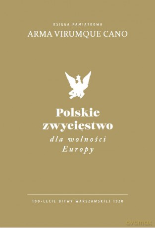 Polskie zwycięstwo dla wolności Europy [KSIĄŻKA]