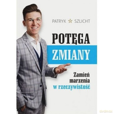 Potęga zmiany - Patryk Szlicht [KSIĄŻKA]