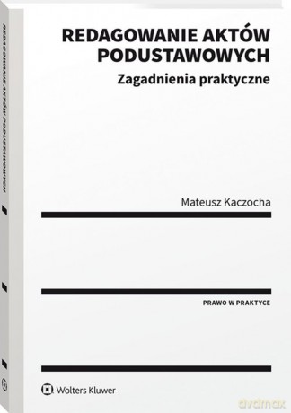 Redagowanie aktów podustawowych - Mateusz Kaczocha [KSIĄŻKA]