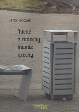 Rwać z radochy mumie grochy - Jerzy Buczek [KSIĄŻKA]