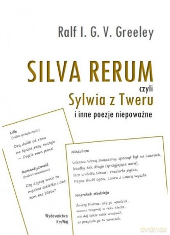 SILVA RERUM czyli Sylwia z Tweru i inne poezje niepoważne - V.G.I. Ralf Greeley [KSIĄŻKA]