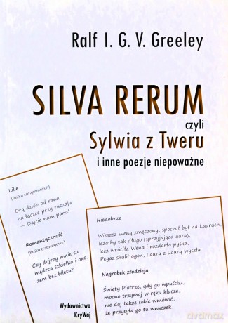 SILVA RERUM czyli Sylwia z Tweru i inne poezje niepoważne - V.G.I. Ralf Greeley [KSIĄŻKA]