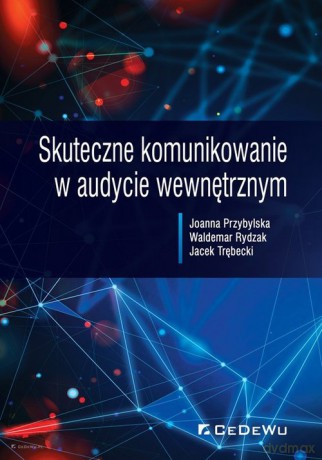 Skuteczne komunikowanie w audycie wewnętrznym - Joanna Przybylska, Waldemar Rydzak [KSIĄŻKA]