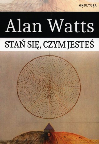 Stań się czym jesteś - Alan Watts [KSIĄŻKA]