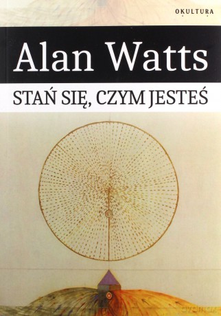 Stań się czym jesteś - Alan Watts [KSIĄŻKA]