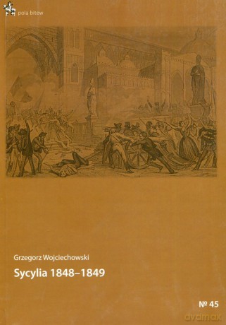 Sycylia 1848-1849 - Grzegorz Wojciechowski [KSIĄŻKA]