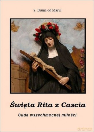 Święta Rita z Cascia - od Maryi Bruna [KSIĄŻKA]