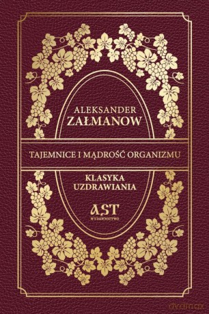 Tajemnice i mądrość organizmu - Aleksander Załmanow [KSIĄŻKA]