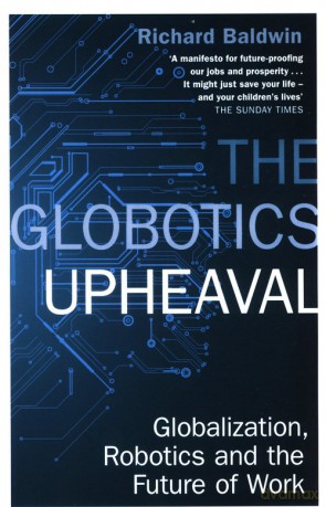 The Globotics Upheaval - Richard Baldwin [KSIĄŻKA]