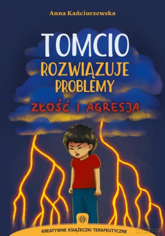 Tomcio rozwiązuje problemy Złość i agresja - Anna Kańciurzewska [KSIĄŻKA]
