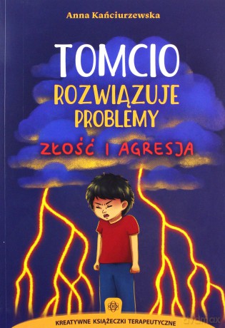 Tomcio rozwiązuje problemy Złość i agresja - Anna Kańciurzewska [KSIĄŻKA]