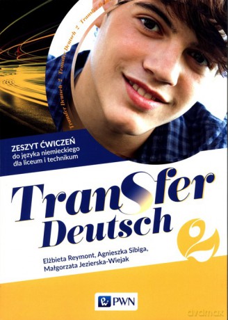 Transfer Deutsch 2 Język niemiecki Zeszyt ćwiczeń - Elżbieta Reymont, Agnieszka Sibiga [KSIĄŻKA]