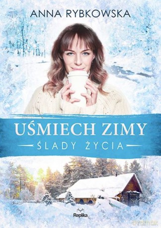 Uśmiech zimy Ślady życia - Anna Rybkowska [KSIĄŻKA]