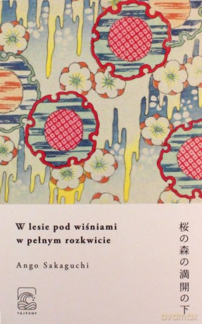 W lesie pod wiśniami w pełnym rozkwicie - Ango Sakaguchi [KSIĄŻKA]