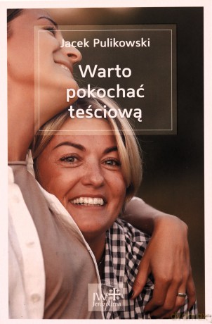 Warto pokochać teściową - Jacek Pulikowski [KSIĄŻKA]