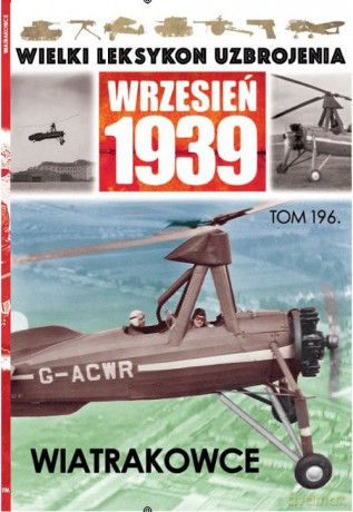 Wielki Leksykon Uzbrojenia Wrzesień 1939 (Tom 196) Wiatrakowce [KSIĄŻKA]