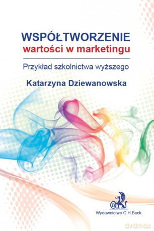 Współtworzenie wartości w marketingu - Katarzyna Dziewanowska [KSIĄŻKA]