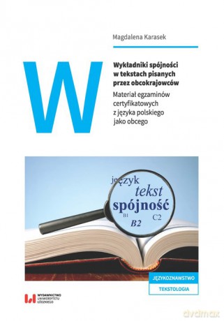 Wykładniki spójności w tekstach pisanych przez obcokrajowców - Magdalena Karasek [KSIĄŻKA]