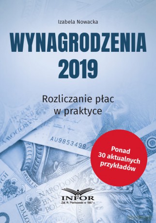 Wynagrodzenia 2019 Rozliczanie płac w praktyce - Izabela Nowacka [KSIĄŻKA]