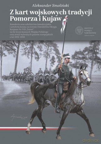 Z kart wojskowych tradycji Pomorza i Kujaw - Aleksander Smoliński [KSIĄŻKA]