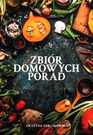 Zbiór domowych porad - Grażyna Pawlikowska [KSIĄŻKA]