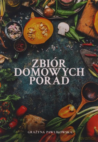 Zbiór domowych porad - Grażyna Pawlikowska [KSIĄŻKA]