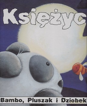 Bambo Pluszak i Dziobek Księżyc (twarda) [KSIĄŻKA]