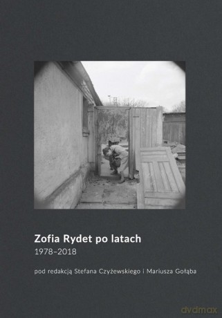 Zofia Rydet po latach. 1978-2018 [KSIĄŻKA]