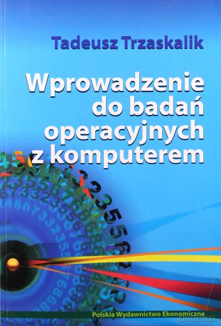 Wprowadzenie do badań operacyjnych z komputerem - Tadeusz Trzaskalik [KSIĄŻKA]+[CD]