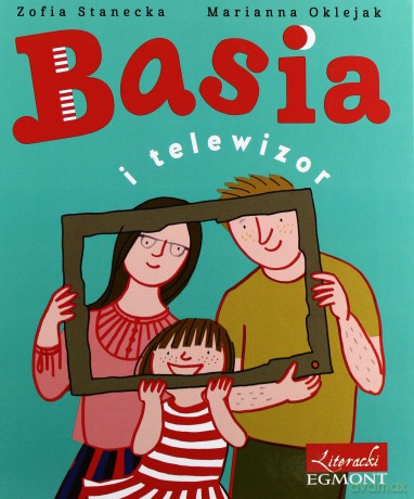 Basia i Telewizor (twarda) - Zofia Stanecka, Marianna Oklejak [KSIĄŻKA]