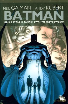 Batman Co Się Stało z Zamaskowanym Krzyżowcem - Neil Gaiman, Andy Kubert [KSIĄŻKA]
