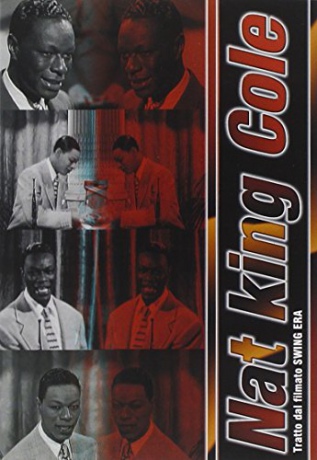 Nat Cole King: Tratto dal filmato Swing Era [DVD]