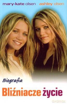 Biografia Bliźniacze Życie - Mary-Kate Olsen, Ashley Olsen [KSIĄŻKA]