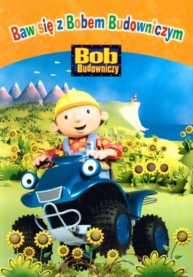 Bob Budowniczy Baw Się z Bobem Budowniczym [KSIĄŻKA]