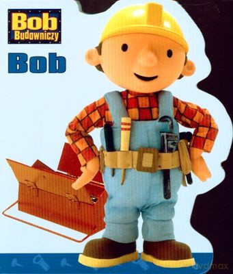 Bob Budowniczy Bob (twarda) [KSIĄŻKA]