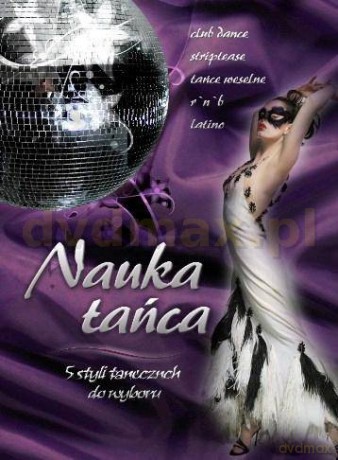 Nauka tańca: dance, latino, striptease, R'N'B, tańce weselne [DVD]